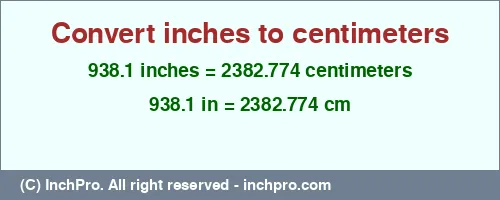 Result converting 938.1 inches to cm = 2382.774 centimeters