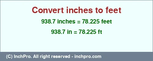 Result converting 938.7 inches to ft = 78.225 feet