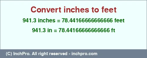 941.3 inches to ft is equal to 78.44166666666666 (ft) Result converting 941.3 inches to ft = 78.44166666666666 feet