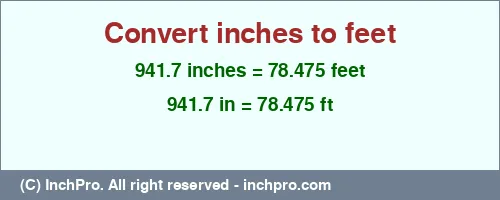941.7 inches to ft is equal to 78.475 (ft) Result converting 941.7 inches to ft = 78.475 feet