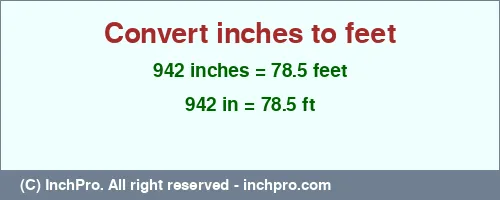 942 inches to ft is equal to 78.5 (ft) Result converting 942 inches to ft = 78.5 feet