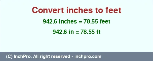 Result converting 942.6 inches to ft = 78.55 feet