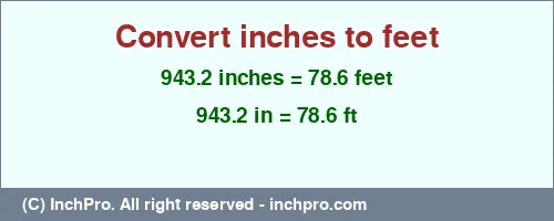 Result converting 943.2 inches to ft = 78.6 feet