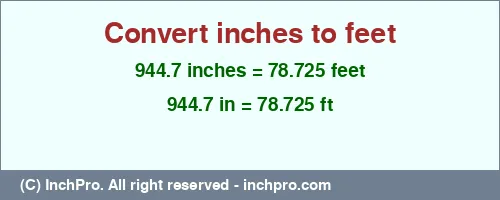 Result converting 944.7 inches to ft = 78.725 feet