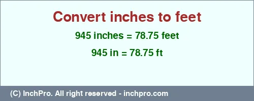 945 inches to ft is equal to 78.75 (ft) Result converting 945 inches to ft = 78.75 feet