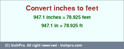 947.1 inches to ft is equal to 78.925 (ft) Result converting 947.1 inches to ft = 78.925 feet