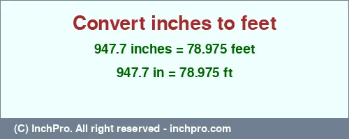 947.7 inches to ft is equal to 78.975 (ft) Result converting 947.7 inches to ft = 78.975 feet
