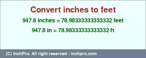947.8 inches to ft is equal to 78.98333333333332 (ft) Result converting 947.8 inches to ft = 78.98333333333332 feet