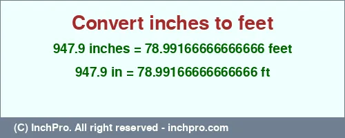 947.9 inches to ft is equal to 78.99166666666666 (ft) Result converting 947.9 inches to ft = 78.99166666666666 feet
