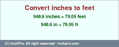 948.6 inches to ft is equal to 79.05 (ft) Result converting 948.6 inches to ft = 79.05 feet