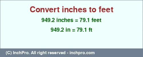949.2 inches to ft is equal to 79.1 (ft) Result converting 949.2 inches to ft = 79.1 feet