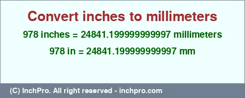 978 inches to mm is equal to 24841.199999999997 (mm) Result converting 978 inches to mm = 24841.199999999997 millimeters