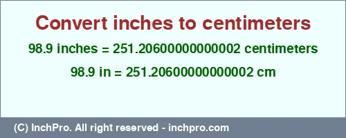 98.9 inches to cm is equal to 251.20600000000002 (cm) Result converting 98.9 inches to cm = 251.20600000000002 centimeters