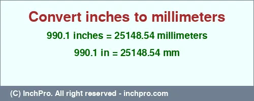 990.1 inches to mm is equal to 25148.54 (mm) Result converting 990.1 inches to mm = 25148.54 millimeters