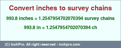 993.8 inches to ch is equal to 1.2547954702070394 (ch) Result converting 993.8 inches to ch = 1.2547954702070394 survey chains