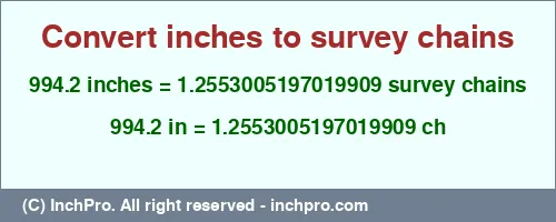 Result converting 994.2 inches to ch = 1.2553005197019909 survey chains