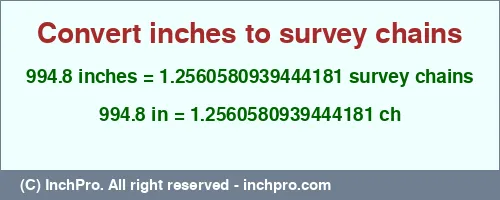 Result converting 994.8 inches to ch = 1.2560580939444181 survey chains