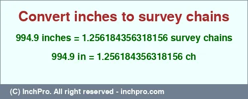 994.9 inches to ch is equal to 1.256184356318156 (ch) Result converting 994.9 inches to ch = 1.256184356318156 survey chains