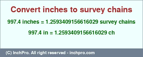 997.4 inches to ch is equal to 1.2593409156616029 (ch) Result converting 997.4 inches to ch = 1.2593409156616029 survey chains