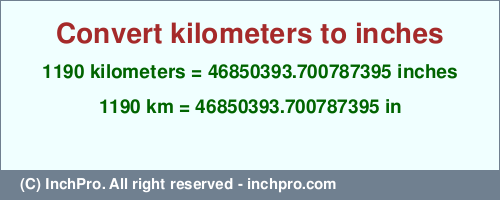 Result converting 1190 kilometers to inches = 46850393.700787395 inches