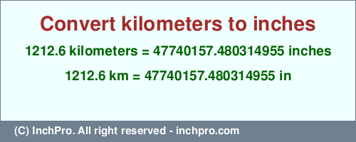 Result converting 1212.6 kilometers to inches = 47740157.480314955 inches