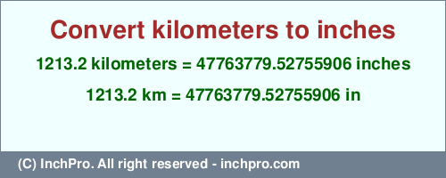 Result converting 1213.2 kilometers to inches = 47763779.52755906 inches