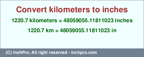 Result converting 1220.7 kilometers to inches = 48059055.11811023 inches