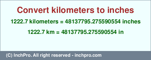 Result converting 1222.7 kilometers to inches = 48137795.275590554 inches