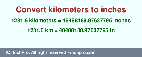 Result converting 1231.6 kilometers to inches = 48488188.97637795 inches