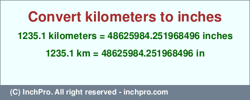 Result converting 1235.1 kilometers to inches = 48625984.251968496 inches