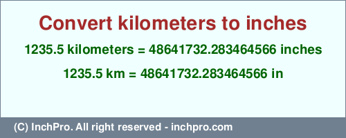Result converting 1235.5 kilometers to inches = 48641732.283464566 inches