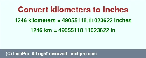Result converting 1246 kilometers to inches = 49055118.11023622 inches