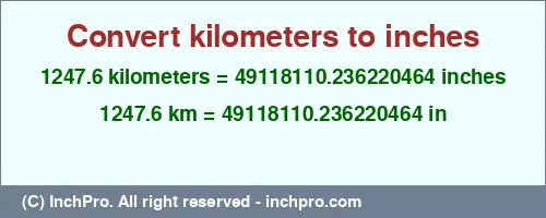 1247.6 kilometers to inches is equal to 49118110.236220464 (in) Result converting 1247.6 kilometers to inches = 49118110.236220464 inches
