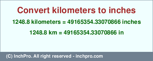 Result converting 1248.8 kilometers to inches = 49165354.33070866 inches