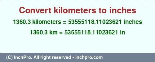 1360.3 kilometers to inches is equal to 53555118.11023621 (in) Result converting 1360.3 kilometers to inches = 53555118.11023621 inches