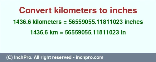 1436.6 kilometers to inches is equal to 56559055.11811023 (in) Result converting 1436.6 kilometers to inches = 56559055.11811023 inches