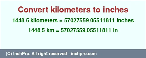 Result converting 1448.5 kilometers to inches = 57027559.05511811 inches