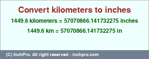 1449.6 kilometers to inches is equal to 57070866.141732275 (in) Result converting 1449.6 kilometers to inches = 57070866.141732275 inches