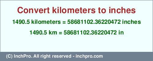 1490.5 kilometers to inches is equal to 58681102.36220472 (in) Result converting 1490.5 kilometers to inches = 58681102.36220472 inches