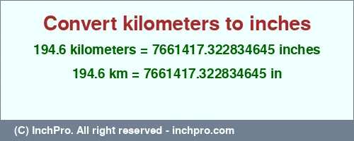 194.6 kilometers to inches is equal to 7661417.322834645 (in) Result converting 194.6 kilometers to inches = 7661417.322834645 inches