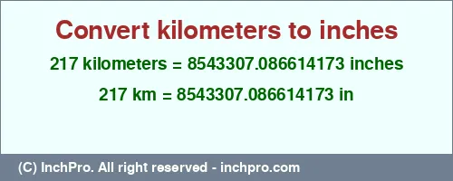 Result converting 217 kilometers to inches = 8543307.086614173 inches