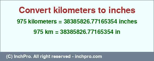 Result converting 975 kilometers to inches = 38385826.77165354 inches