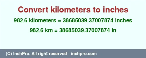 982.6 kilometers to inches is equal to 38685039.37007874 (in) Result converting 982.6 kilometers to inches = 38685039.37007874 inches