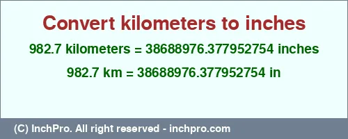 982.7 kilometers to inches is equal to 38688976.377952754 (in) Result converting 982.7 kilometers to inches = 38688976.377952754 inches