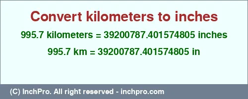 995.7 kilometers to inches is equal to 39200787.401574805 (in) Result converting 995.7 kilometers to inches = 39200787.401574805 inches