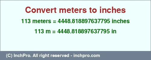 Result converting 113 meters to inches = 4448.818897637795 inches