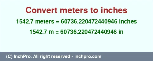 Result converting 1542.7 meters to inches = 60736.220472440946 inches