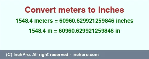 1548.4 meters to inches is equal to 60960.629921259846 (in) Result converting 1548.4 meters to inches = 60960.629921259846 inches