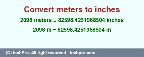 Result converting 2098 meters to inches = 82598.4251968504 inches