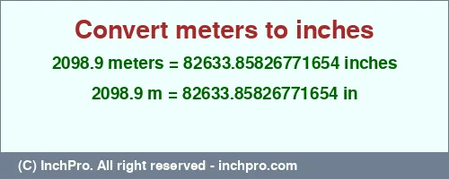 Result converting 2098.9 meters to inches = 82633.85826771654 inches